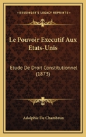 Le Pouvoir Executif Aux Etats-Unis 1246964147 Book Cover