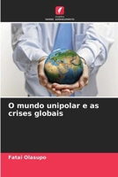 O mundo unipolar e as crises globais (Portuguese Edition) 620563693X Book Cover