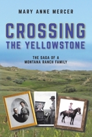 Crossing the Yellowstone: The Saga of a Montana Ranch Family 1035860260 Book Cover