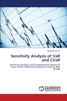 Sensitivity Analysis of VaR and CVaR: Sensitivity Analysis and Computational aspects of Value at Risk (VaR) and Conditional Value at Risk 3659180645 Book Cover