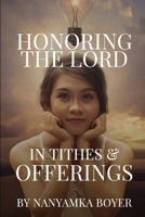 Honoring The Lord In Tithes & Offerings B084DHDNST Book Cover