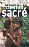 Le chemin sacré: J'ai été au fin fond de la forêt amazonienne... (French Edition) B0CK9P4QPB Book Cover
