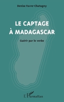 Le captage à Madagascar: Guérir par le verbe (French Edition) 2343095310 Book Cover