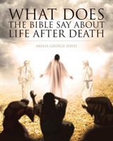 What Does the Bible Say about Life after Death? 1641913673 Book Cover