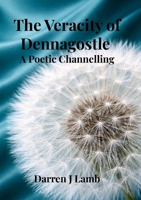 The Veracity of Dennagostle A Poetic Channelling 1291782265 Book Cover