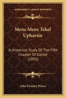 Mene Mene Tekel Upharsin, an Historical Study of the Fifth Chapter of Daniel 101873757X Book Cover