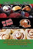 Low Carb Desserts, Low Carb Bread, Low Carb Snacks, No Nuts in Here: Low Carb Recipes Cookbook B084Z6BZMH Book Cover