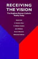 Receiving the Vision: Anglican-Roman Catholic Reality Today 0814621732 Book Cover