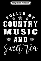 Composition Notebook: Fueled By Country Music and Sweet Tea Funny Country Journal/Notebook Blank Lined Ruled 6x9 100 Pages 1709841141 Book Cover