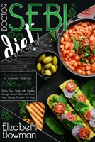 Dr. Sebi Diet: Plant-Based Meal Plan for Sustainable Weight-Loss. Detox Your Body with Healthy Lifestyle Based Diets and Boost Your Energy Through the Day B08N3JM7NN Book Cover