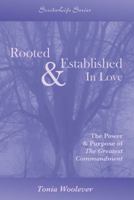 Rooted & Established in Love: The Power & Purpose of the Greatest Commandment 0972594469 Book Cover