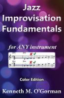 Jazz Improvisation Fundamentals: Color Edition 1537395076 Book Cover