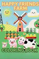 Happy Friends Farm Coloring Book: Bold and Easy Farm Animals and Scenes to Color - Creative Fun for Kids Ages 3-8! B0DXCXZRY4 Book Cover