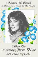 When the Morning-glories Bloom I?ll think of You: I'll think of You 1541100093 Book Cover