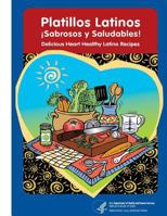 Delicious Heart Healthy Latino Recipes: Platillos Latinos Sabrosos y Saludables! 1494841355 Book Cover