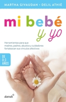 Mi bebé y yo: 0 A 3 años / My Baby and Me: 0 to 3 Years 6073142102 Book Cover