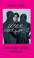 Loser oder was?: Gemeinsam gegen Mobbing 3347240588 Book Cover