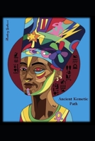 Ancient Kemetic Path: Resurrecting the Ancestors to Empower the Descendants (Woke) B0884DRXS9 Book Cover