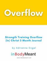 Strength Training Overflow (In) Christ 3 Month Journal 0970616414 Book Cover