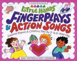 Fingerplays and Action Songs: Seasonal Rhymes and Creative Play for 2 to 6-Year-Olds (Little Hands) 1885593538 Book Cover