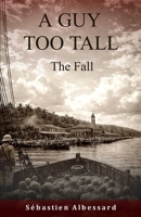 A GUY TOO TALL — The Fall B0GMX9P99R Book Cover