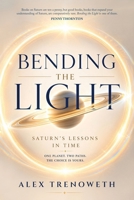 Bending the Light: Saturn's Lessons in Time 191662555X Book Cover
