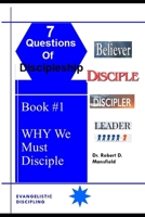 Why We Must Disciple (The Seven Questions of Discipleship) B0CSR2ZDPX Book Cover