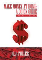 Make Money at Home: A Quick Guide: Special Edition 1479780243 Book Cover