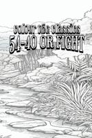 Color Your Own Cover of Emerson Hough's 54-40 or Fight (Enhance a Beloved Classic Book and Create a Work of Art) (Colour the Classics) B0CMW7DYYP Book Cover