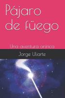 Pájaro de Füego: Una Aventura Onírica 1730947298 Book Cover