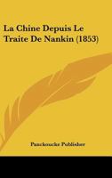 La Chine Depuis Le Traite De Nankin (1853) 1160129703 Book Cover