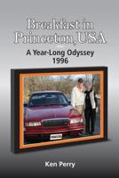 Breakfast in Princeton, USA: A Year-Long Odyssey-1996 0692655557 Book Cover
