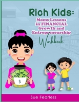 Rich Kids: Moms Lessons in Financial Growth and Entrepreneurship: Activity Book B0FC3WLNNR Book Cover