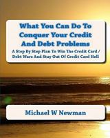 What You can Do to Conquer Your Credit and Debt Problems 1434812715 Book Cover