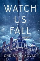 Watch Us Fall: A Novel 1501141724 Book Cover