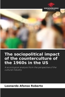 The sociopolitical impact of the counterculture of the 1960s in the US 6209422918 Book Cover