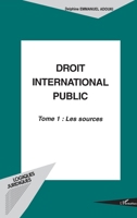 Droit intenational public: Tome 1: les sources 2747533077 Book Cover