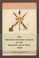 The Spanish Foreign Legion in the Spanish Civil War, 1936 0826220835 Book Cover