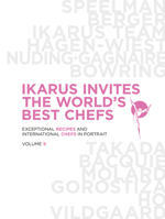 Ikarus Invites the World's Best Chefs: Exceptional Recipes and International Chefs in Portrait: Volume 9 3967040828 Book Cover