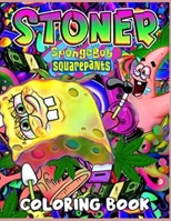 Stoner Coloring Book: An Interesting Coloring Book For Fans To Relax And Relieve Stress With Many Stoner Images B09TBJ793F Book Cover