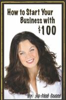 How to Start Your Business with $100 0578048760 Book Cover