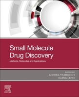 Small Molecule Drug Discovery: Methods, Molecules and Applications 0128183497 Book Cover