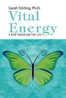 Vital Energy: A New Paradigm For life 1465300651 Book Cover