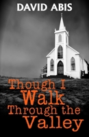 Though I Walk Through The Valley 0990773957 Book Cover