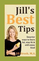 Jill's Best Tips: Smarter Ways to Burn Fat, Stay Fit & Still Enjoy Food 0983094128 Book Cover