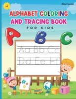 Alphabet Coloring And Tracing Book for Kids: A perfect Preschool handwriting and coloring work book for kids toddlers ages 3+. Let your kids learn alphabet with fun. B08SFVPVK9 Book Cover