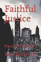 Faithful Justice: Pursuit Of The Truth B0DS67BJZN Book Cover