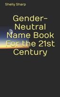 Gender-Neutral Name Book For the 21st Century 1093162643 Book Cover