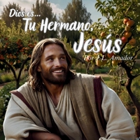 Tu hermano, Jesús: Dios es... (Spanish Edition) B0F6TNVQXP Book Cover