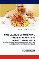 MODULATION OF OXIDATIVE STRESS BY ROOIBOS IN NORMO INDIVIDUALS: MODULATION OF POSTPRANDIAL OXIDATIVE STRESS BY ROOIBOS IN NORMOLIPIDAEMIC INDIVIDUALS 3838366220 Book Cover